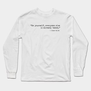 Be yourself, everyone else is already taken Long Sleeve T-Shirt